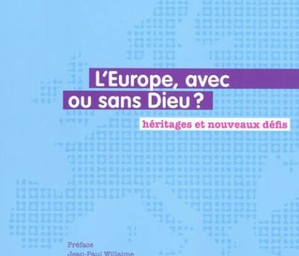 Une conférence sur L&rsquo;Europe : avec ou sans Dieu ?