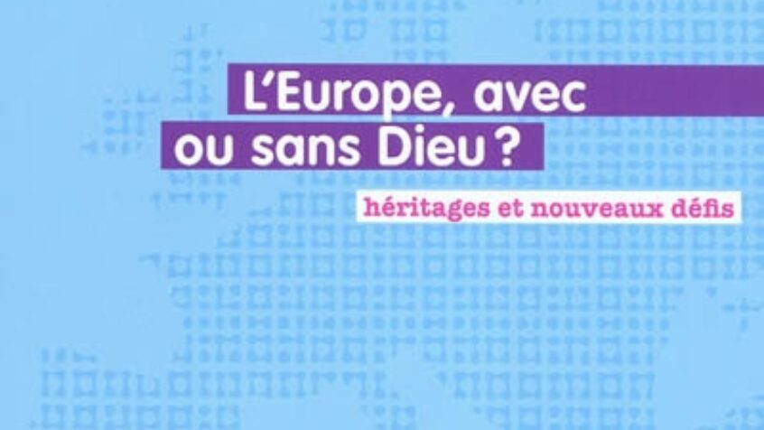 Une conférence sur L&rsquo;Europe : avec ou sans Dieu ?