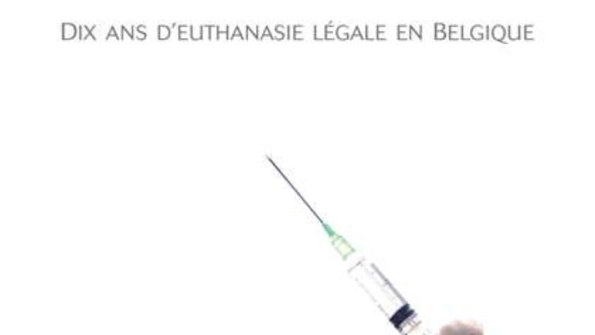 Vient de paraître: un bilan critique de 10 années d&rsquo;euthanasie en Belgique
