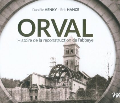 Orval : les coulisses d&rsquo;une reconstruction