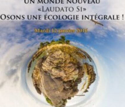Laudato Si&rsquo; : Osons l&rsquo;écologie intégrale