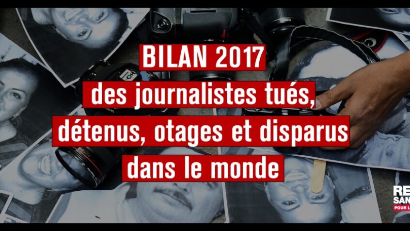 Reporters sans Frontières dresse le bilan 2017