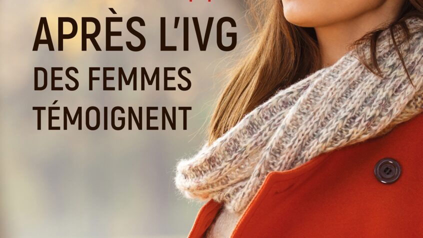 Quand l&rsquo;avortement blesse les femmes. Marie Philippe brise le tabou