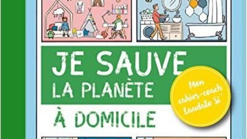 Laudato si: un cahier-coach pour sauver la planète