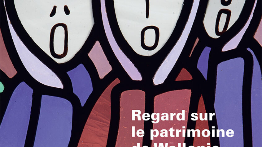 Regard insolite sur le patrimoine exceptionnel de Wallonie