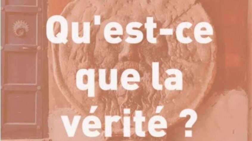 Qu&rsquo;est-ce que la vérité ?