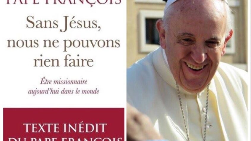 « Sans Jésus, nous ne pouvons rien faire » : quand François nous parle de la mission
