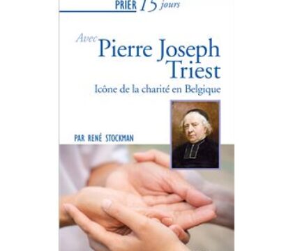 Prier 15 jours … avec Pierre Joseph Triest