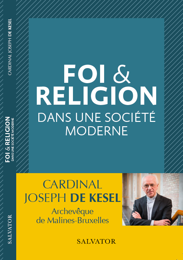 Le nouveau livre du Cardinal De Kesel : "Foi et religion dans une société moderne" sortira le 25 mai aux Editions Salvator.
