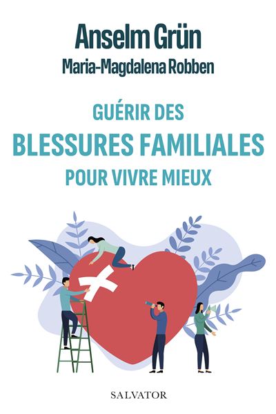 Guérir de nos blessures familiales avec Anselm Grün