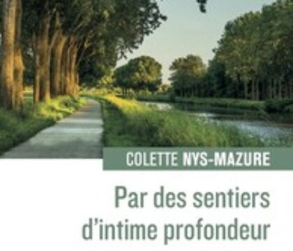 A lire: Colette Nys-Mazure nous entraine sur « des sentiers d&rsquo;intime profondeur »