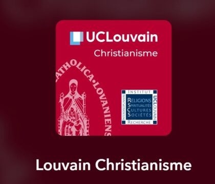 Louvain Christianisme – le podcast de la semaine
