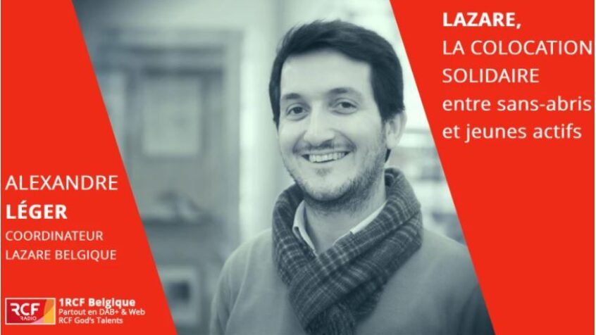 Sur 1 RCF Belgique: Alexandre Léger – Lazare, la colocation solidaire entre sans-abris et jeunes actifs