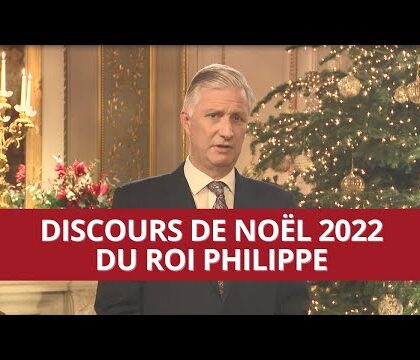 Discours du Roi Philippe  – Noël 2022 – Version Longue
