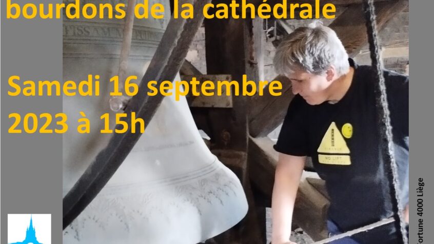 Plus de cent ans après leur dernier « tribolage », les cloches de la cathédrale de Liège seront mis en branle ce samedi