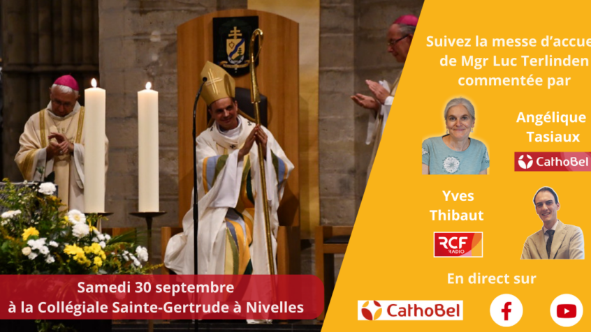 Vivez en direct vidéo la messe d&rsquo;accueil de Mgr Luc Terlinden à Nivelles