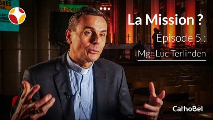 Interview de Mgr Luc Terlinden – La mission ? C’est possible !