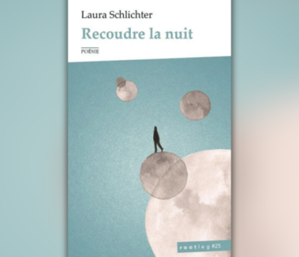 « Recoudre la nuit » de Laura Schlichter: Un recueil de poèmes dans les replis de l’absence