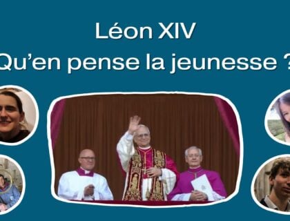 Léon XIV vu par la génération François – témoignages de la jeunesse catholique sur l’élection du nouveau pape