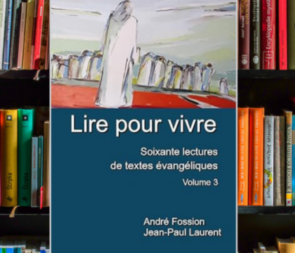 3 raisons de lire : « Lire pour vivre, Soixante lectures de textes évangéliques »