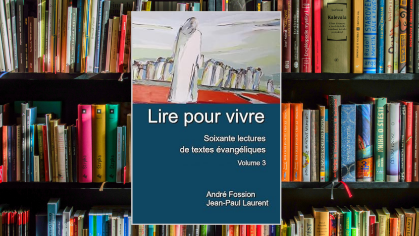 3 raisons de lire : « Lire pour vivre, Soixante lectures de textes évangéliques »