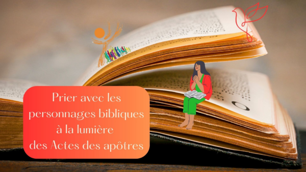 Prier avec les personnages bibliques à la lumière des Actes des apôtres