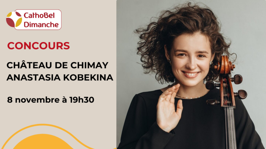 Concours : Gagnez 5×2 places pour le concert d&rsquo;Anastasia Kobekina au Château de Chimay (Clôturé)