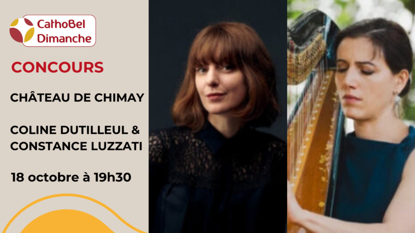 Concours : Gagnez 5×2 places pour le concert de Coline Dutilleul &amp; Constance Luzzati au château de Chimay (Clôturé)