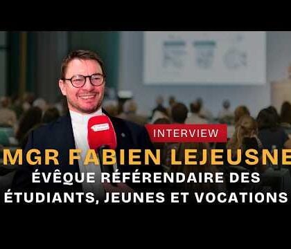 Rencontre avec Mgr Fabien Lejeusne, évêque référendaire des étudiants, des jeunes et des vocations