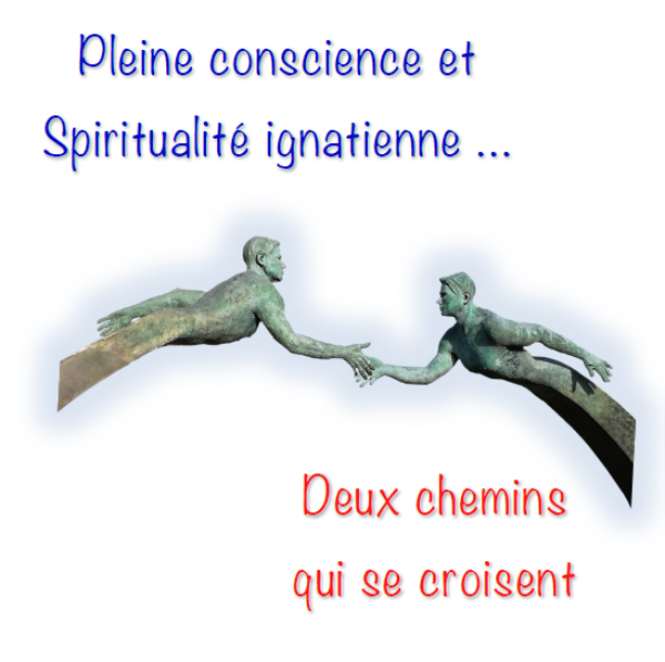 Pleine conscience et spiritualité ignatienne : deux chemins qui se rencontrent