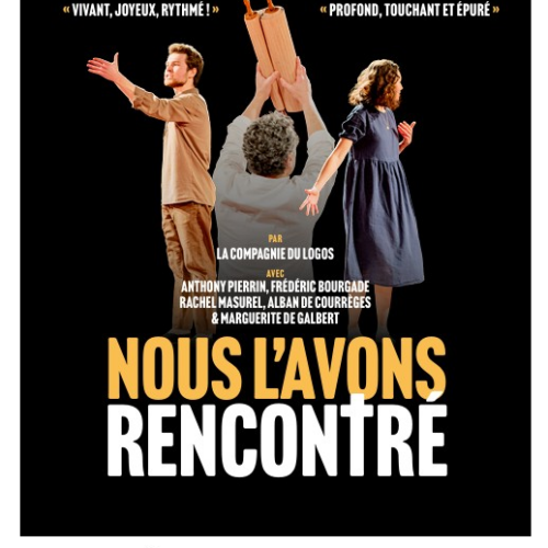 Spectacle : « Nous l&rsquo;avons rencontré »